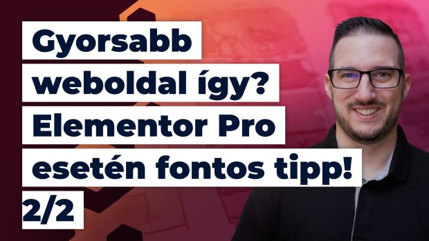 Sebess&eacute;g optimaliz&aacute;l&aacute;s &iacute;gy? Elementor Pro oldal eset&eacute;re fontos tipp!